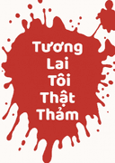 Tương Lai Tôi Thật Thảm