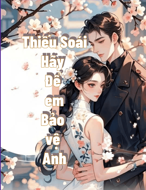 Thiếu Soái, Hãy Để Em Bảo Vệ Anh!