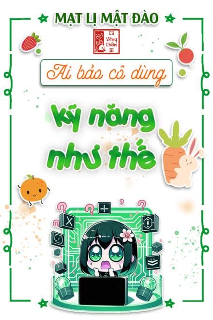 Ai Bảo Cô Dùng Kỹ Năng Như Thế?