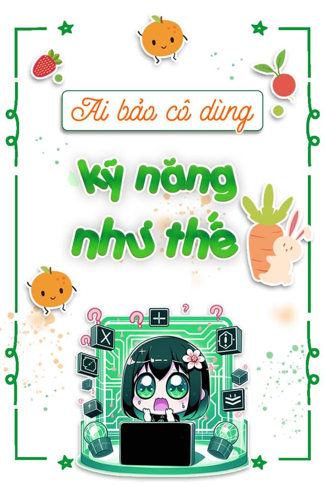 Ai Bảo Cô Dùng Kỹ Năng Như Thế?