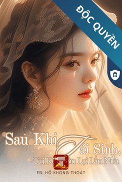 Sau Khi Tái Sinh, Tôi Kết Hôn Lại Lần Nữa