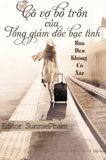 Cô Vợ Bỏ Trốn Của Tổng Giám Đốc Bạc Tình
