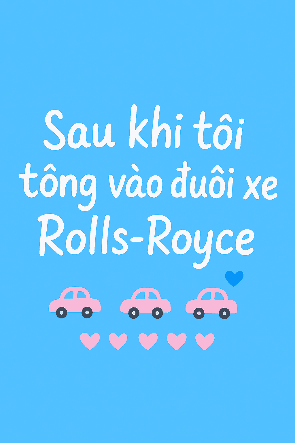 Sau khi tôi tông vào đuôi xe Rolls-Royce