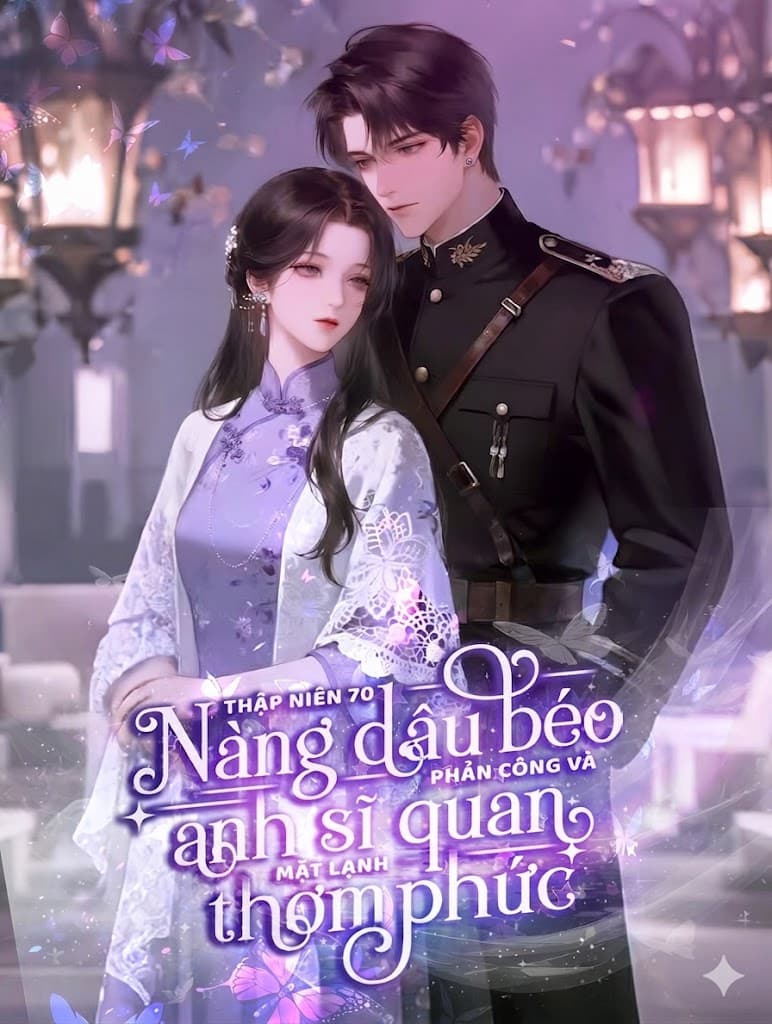 Thập Niên 70: Nàng Dâu Béo Phản Công Và Anh Sĩ Quan Mặt Lạnh Thơm Phức!