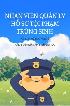 Nhân Viên Quản Lý Hồ Sơ Tội Phạm Trùng Sinh