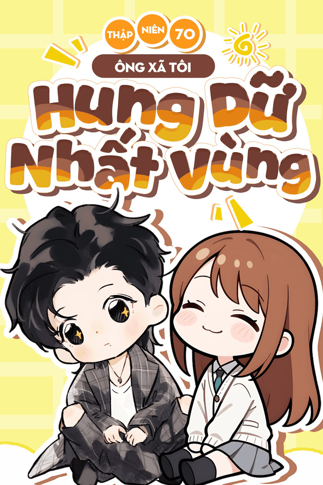 Thập niên 70: Ông Xã Tôi Hung Dữ Nhất Vùng