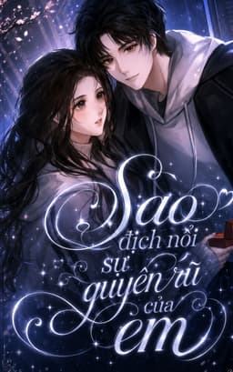 Sao Địch Nổi Sự Quyến Rũ Của Em