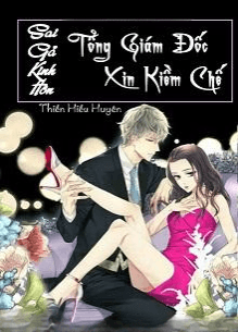 Sai Gả Kinh Hôn: Tổng Giám Đốc Xin Kiềm Chế