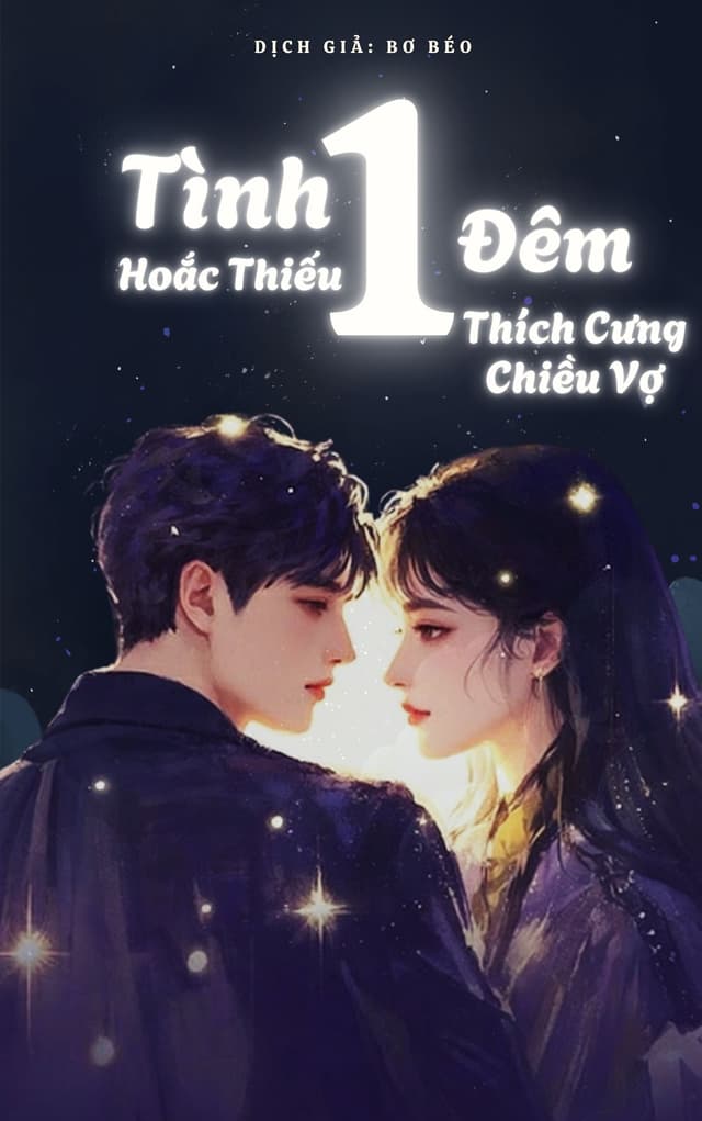 Tình Một Đêm: Hoắc Thiếu Thích Cưng Chiều Vợ