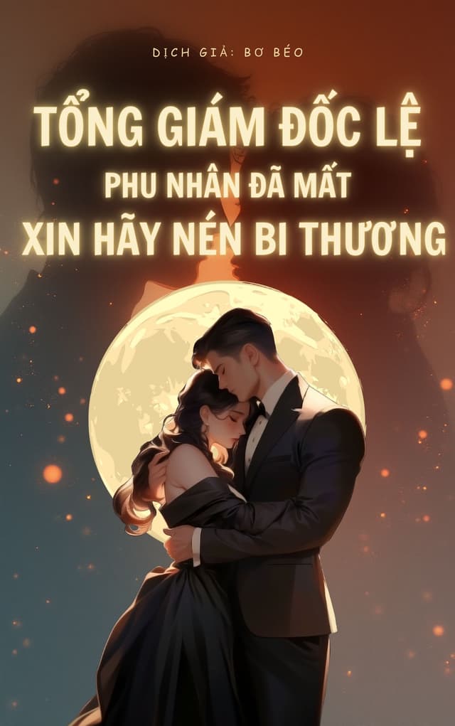 Tổng Giám Đốc Lệ, Phu Nhân Đã Mất. Xin Hãy Nén Bi Thương