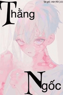 [Đam Mỹ] Thằng Ngốc