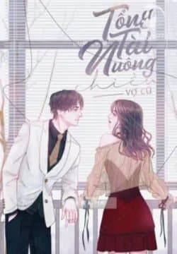 Tổng Giám Đốc Cưng Chìu Vợ Cũ
