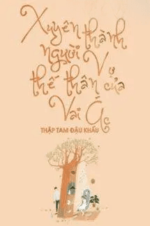 Xuyên Thành Người Vợ Thế Thân Của Vai Ác