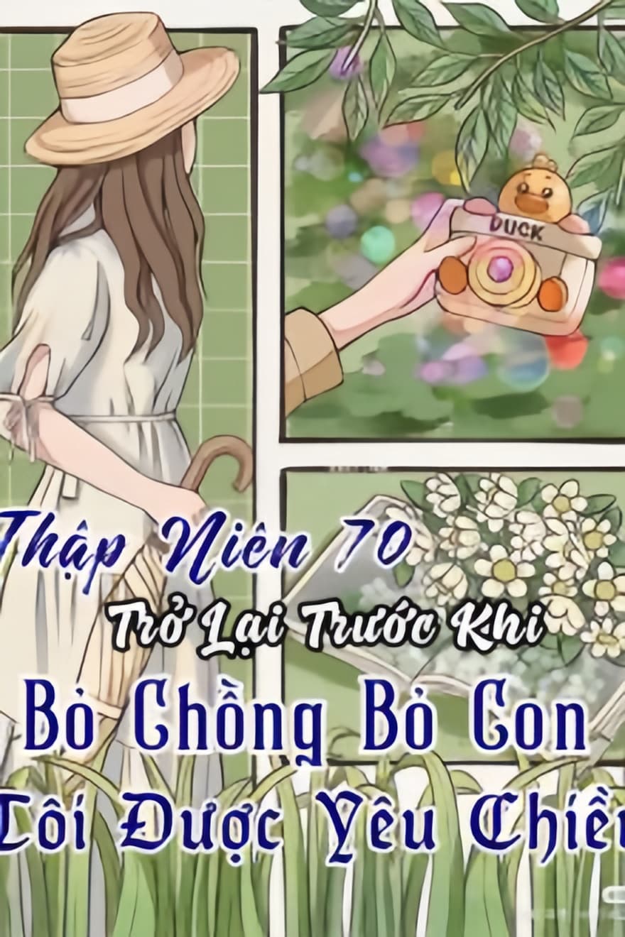 Thập Niên 70 Trở Lại Trước Khi Bỏ Chồng Bỏ Con, Tôi Được Yêu Chiều