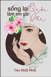 Sống Lại Làm Em Gái Quốc Dân - Tiêu Nhất Thất