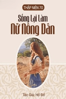 Thập Niên 70: Sống Lại Làm Nữ Nông Dân