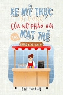 Xe Mỹ Thực Di Động Của Nữ Pháo Hôi Tại Mạt Thế