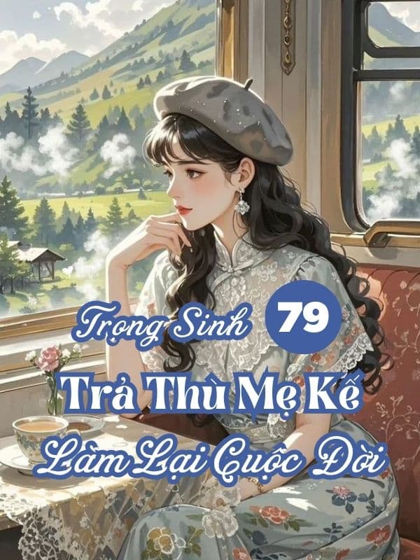 Quân Tẩu Trọng Sinh Trả Thù Mẹ Kế, Làm Lại Cuộc Đời