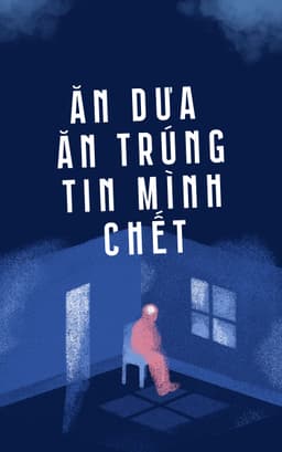 Ăn Dưa Ăn Trúng Tin Mình Chết