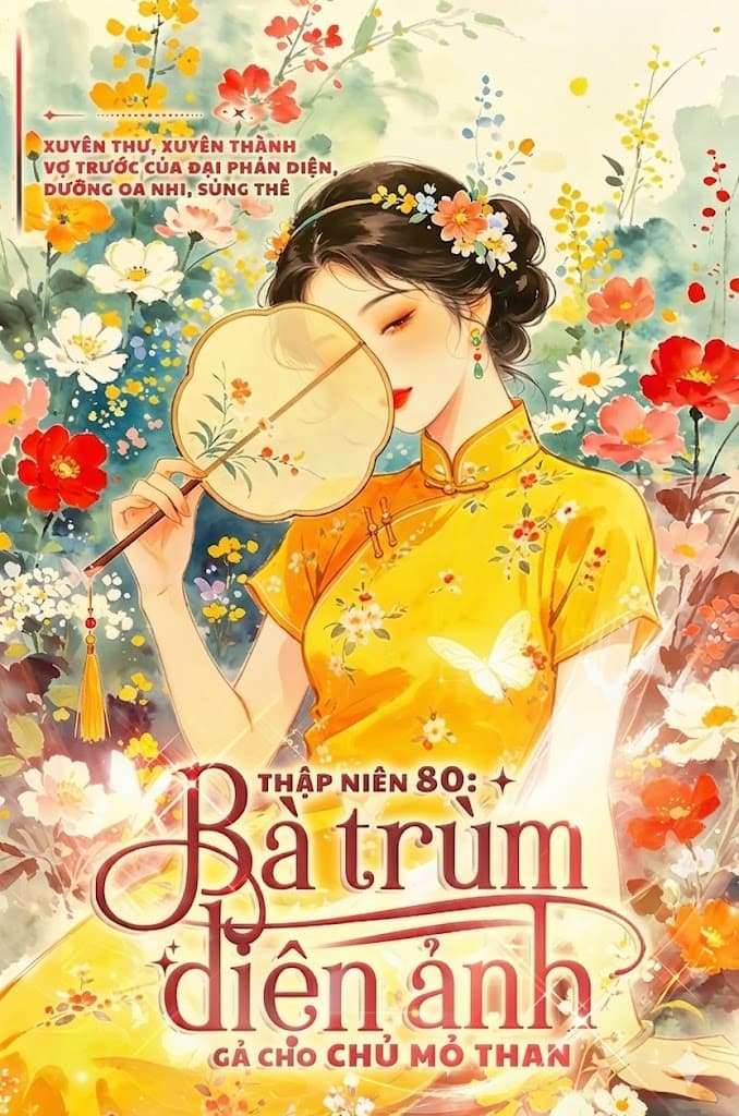 Thập Niên 80: Bà Trùm Điện Ảnh Gả Cho Chủ Mỏ Than