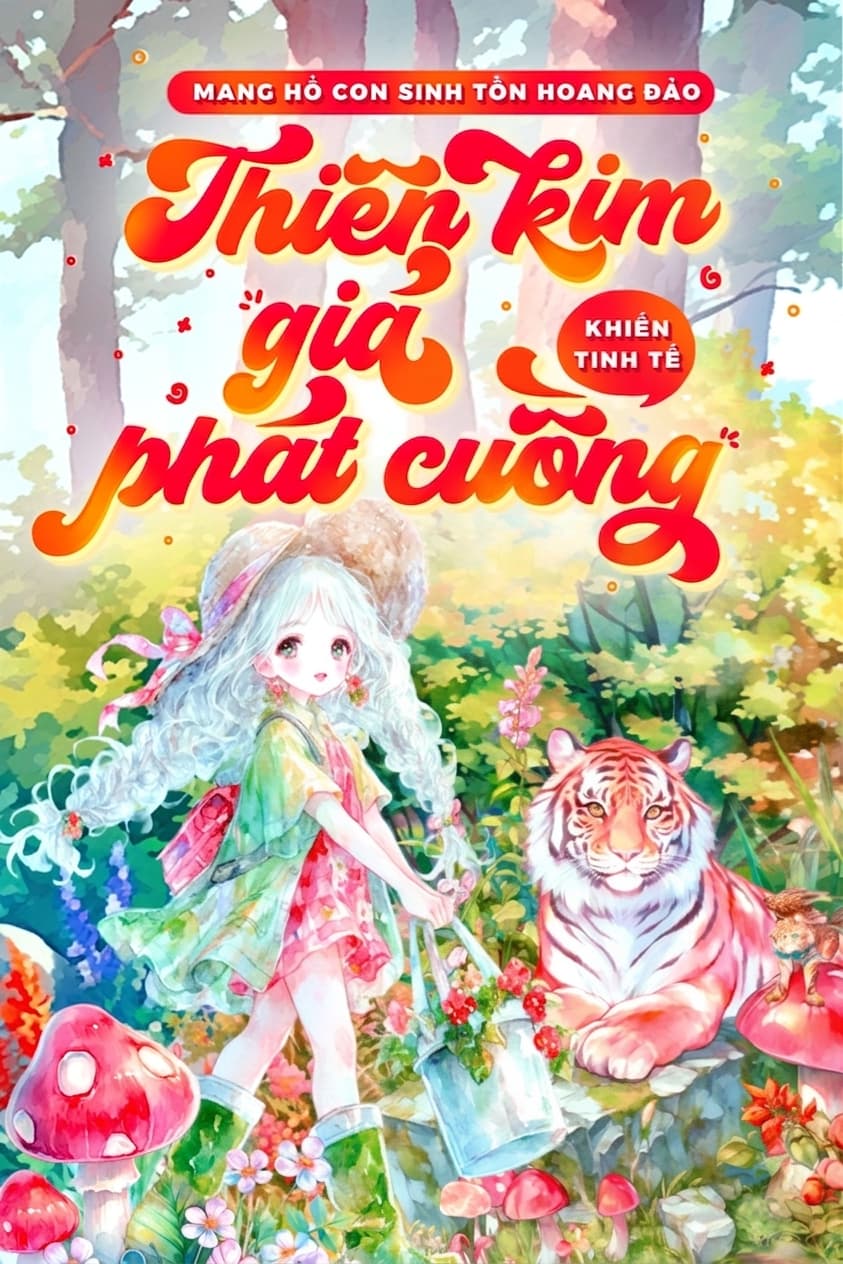 Mang Hổ Con Sinh Tồn Hoang Đảo, Thiên Kim Giả Khiến Tinh Tế Phát Cuồng