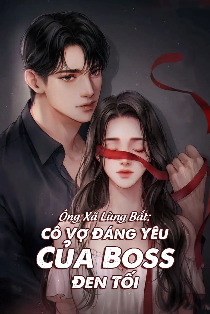 Ông Xã Lùng Bắt: Cô Vợ Đáng Yêu Của Boss Đen Tối