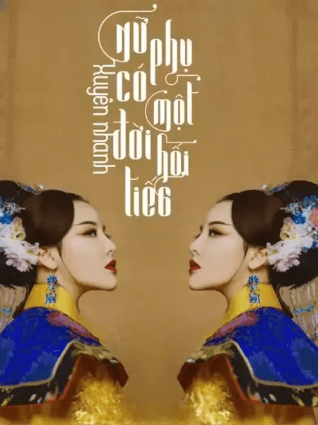 Xuyên Nhanh Nữ Phụ Có Một Đời Hối Tiếc