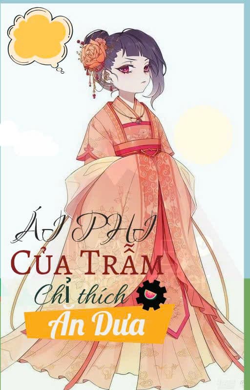 Ái Phi Của Trẫm Chỉ Thích Ăn Dưa